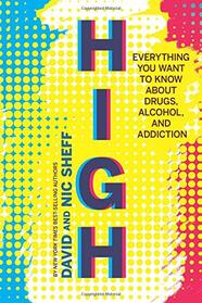 High: Everything You Want to Know About Drugs, Alcohol, and Addiction