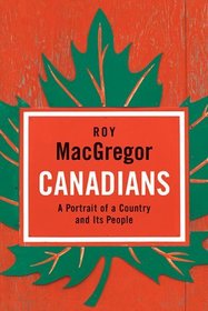Canadians: A Portrait of a Country and Its People