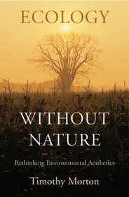 Ecology without Nature: Rethinking Environmental Aesthetics