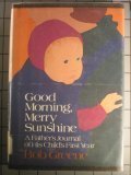 Good Morning, Merry Sunshine: A Father's Journal of His Child's First Year