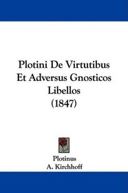 Plotini De Virtutibus Et Adversus Gnosticos Libellos (1847) (Latin Edition)