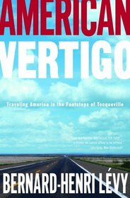American Vertigo : Traveling America in the Footsteps of Tocqueville
