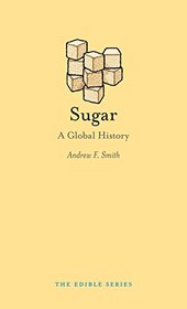 Sugar: A Global History (Reaktion Books - Edible)