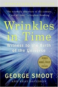 Wrinkles in Time: Witness to the Birth of the Universe