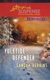 Yuletide Defender (Love Inspired Suspense, No 226) (Larger Print)