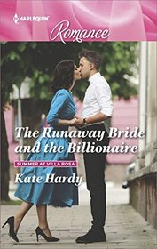 The Runaway Bride and the Billionaire (Summer at Villa Rosa, Bk 3) (Harlequin Romance, No 4579) (Larger Print)