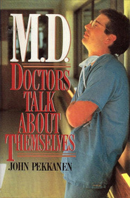 M.D.: Doctors Talk About Themselves