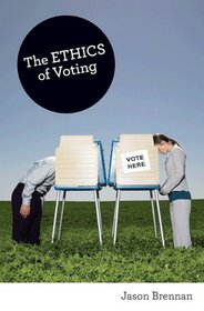 The Ethics of Voting (New in Paper)