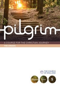 Pilgrim: The Creeds: Grow Stage Book 1 (Pilgrim Course)
