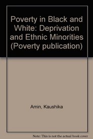 Poverty in Black and White: Deprivation and Ethnic Minorities (Poverty publication)