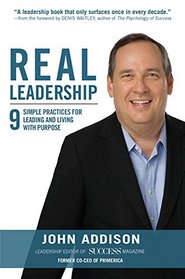 Real Leadership: 9 Simple Practices for Leading and Living with Purpose