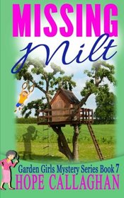 Missing Milt (The Garden Girls) (Volume 7)