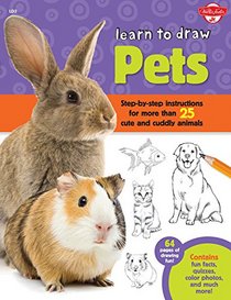 Learn to Draw Pets: Step-by-step instructions for more than 25 cute and cuddly animals