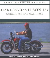 Harley-Davidson 45s: Workhorse and Warhorse (Osprey Classic Motorcycle)