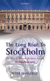 The Long Road to Stockholm: The Story of Magnetic Resonance Imaging - An Autobiography