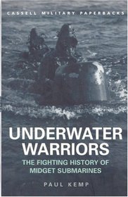 Cassell Military Classics: Underwater Warriors: The Fighting History of Midget Submarines