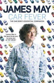 Car Fever: The Car Bore's Essential Companion