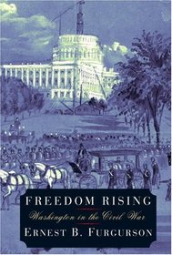 Freedom Rising : Washington in the Civil War