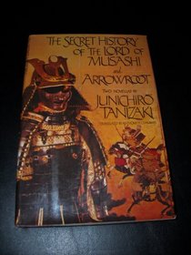 The secret history of the Lord of Musashi ; and, Arrowroot
