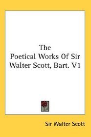 The Poetical Works Of Sir Walter Scott, Bart. V1