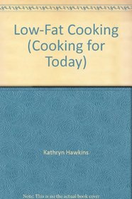 Low-Fat Cooking (Cooking for Today)