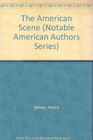 The American Scene (Notable American Authors)