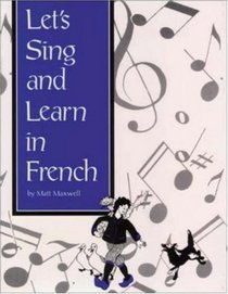 Let's Sing and Learn in French (Artful Wordsmith Series)