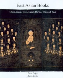 East Asian Books: China, Japan, Tibet, Nepal, Burma, Thailand, Java (Sam Fogg)
