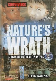 Nature's Wrath: Surviving Natural Disasters (Survivors: Ordinary People, Extraordinary Circumstances)