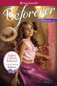 Lights, Camera, Rebecca!: A Rebecca Classic Volume 2 (American Girl Beforever Classic)