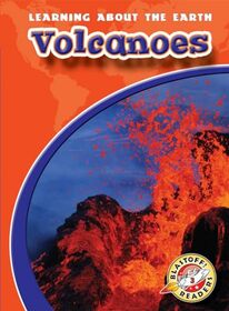 Volcanoes (Blastoff! Readers: Learning About the Earth) (Learning About the Earth: Blastoff Readers, Level 3)