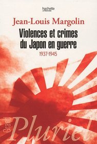 Violences et crimes du Japon en guerre (French Edition)