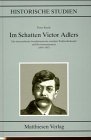 Im Schatten Victor Adlers: Die osterreichische Sozialdemokratie zwischen Wahlrechtskampf und Revisionismusstreit, 1889-1907 (Historische Studien) (German Edition)