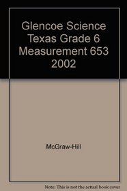 Glencoe Science Texas Grade 6 Measurement 653 2002