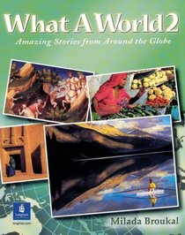 What A World 2 : Amazing Stories from Around the Globe