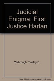 Judicial Enigma: The First Justice Harlan