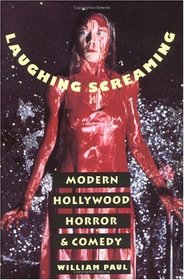 Laughing Screaming : Modern Hollywood Horror and Comedy (Film and Culture)