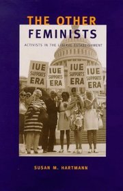 The Other Feminists : Activists in the Liberal Establishment