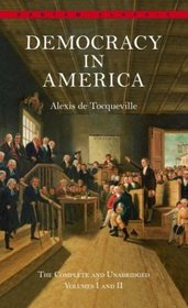 Democracy in America : The Complete and Unabridged Volumes I and II