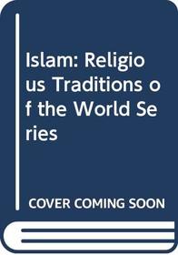 Islam: Religious Traditions of the World Series