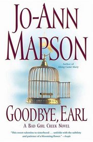 Goodbye, Earl : A Bad Girl Creek Novel