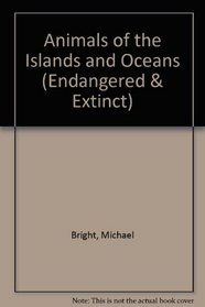 Animals of the Islands and Oceans (Endangered & Extinct)