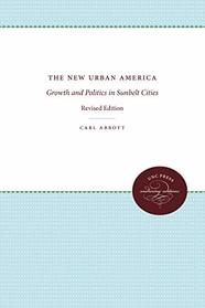 The New Urban America: Growth and Politics in the Sunbelt Cities