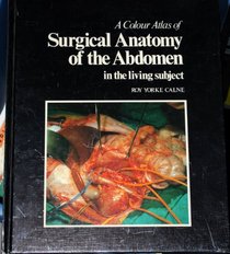 A colour atlas of surgical anatomy of the abdomen in the living subject ; with rariological contributions from Adrian K. Dixon and Derek S. Appleton