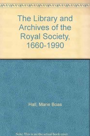 The Library and Archives of the Royal Society, 1660-1990