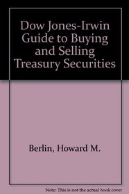 The Dow Jones-Irwin Guide to Buying and Selling Treasury Securities