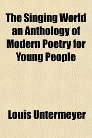 The Singing World an Anthology of Modern Poetry for Young People