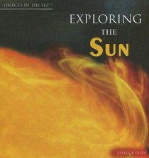 Exploring the Sun (Objects in the Sky)