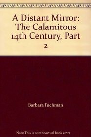 A Distant Mirror: The Calamitous 14th Century, Part 2