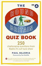 The Round Britain Quiz Book: 250 Challenging Questions From Radio 4?s Cult Quiz Show